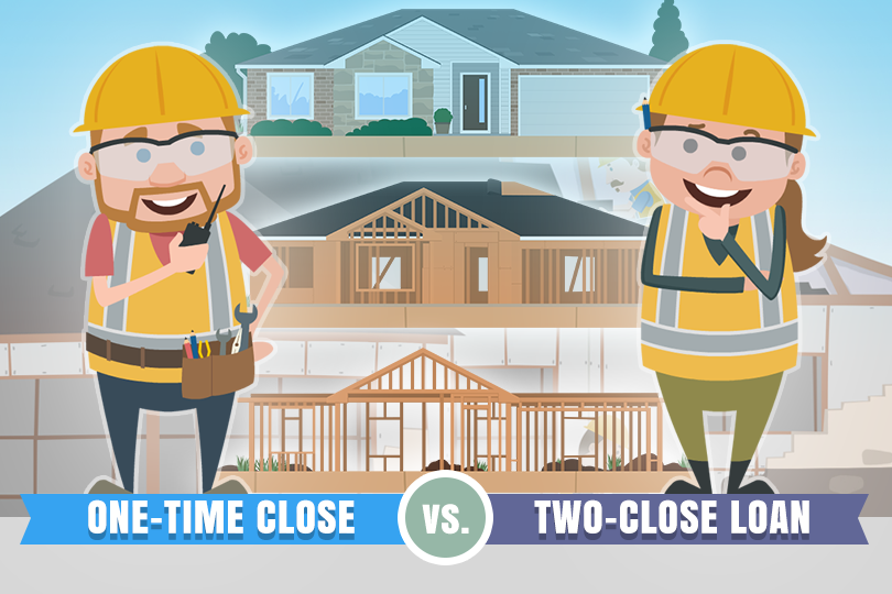One-Time Close Construction Mortgages vs. Two-Close Loans